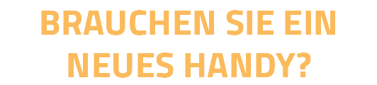 brauchen sie ein neues handy?